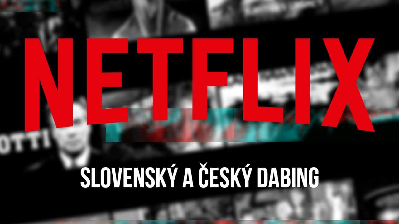 Netflix obsah so slovenskym a ceskym dabingom_1